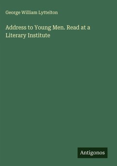 Address to Young Men. Read at a Literary Institute - Lyttelton, George William