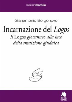Incarnazione del «Logos». Il «Logos» giovanneo alla luce della tradizione giudaica Cover Incarnazione del «Logos». Il «Logos» giovanneo alla luce della tradizione giudaica