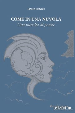 Come in una nuvola. Una raccolta di poesie - Longo, Linda