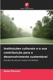 Instituições culturais e a sua contribuição para o desenvolvimento sustentável Instituições culturais e a sua contribuição para o desenvolvimento sustentável