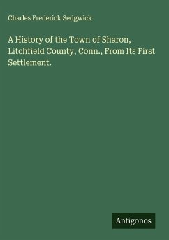 Cover A History of the Town of Sharon, Litchfield County, Conn., From Its First Settlement.