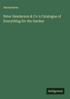 Cover Peter Henderson & Co.'s Catalogue of Everything for the Garden
