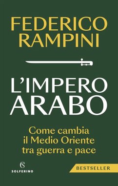 Cover L' impero arabo. Come cambia il Medio Oriente tra guerra e pace