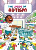 THE UPSIDE OF AUTISM THE UPSIDE OF AUTISM