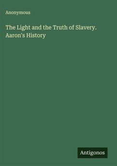 The Light and the Truth of Slavery. Aaron's History - Anonymous