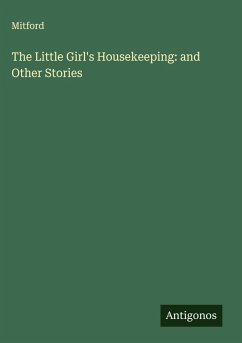 The Little Girl's Housekeeping: and Other Stories - Mitford