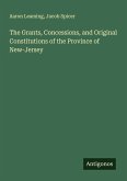 The Grants, Concessions, and Original Constitutions of the Province of New-Jersey