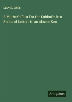 Cover A Mother's Plea For the Sabbath: in a Series of Letters to an Absent Son