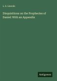 Disquisitions on the Prophecies of Daniel: With an Appendix