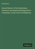 Annual Report of the Selectment, Treasurer and Superintending School Committee, of the Town of Goffstown