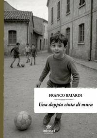 Una doppia cinta di mura - Baiardi, Franco
