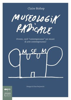 Cover Museologia radicale. Ovvero, cos'è 'contemporaneo' nei musei d'arte contemporanea?