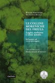 Le colline moreniche del Friuli. Laghi, torbiere e zone umide. Riflessioni sul 'terzo paesaggio' Le colline moreniche del Friuli. Laghi, torbiere e zone umide. Riflessioni sul 'terzo paesaggio'