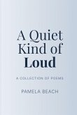 A Quiet Kind of Loud A Quiet Kind of Loud