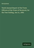 Tenth Annual Report of the Town Officers of the Town of Norwood, for the Year Ending, Jan 31, 1882