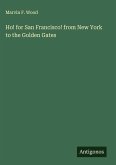 Ho! for San Francisco! from New York to the Golden Gates