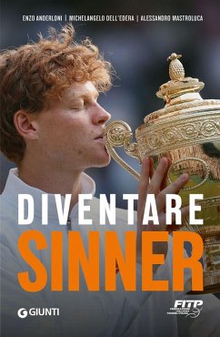 Cover Diventare Sinner. La storia della formazione sportiva di un campione: dalla prima partita ufficiale tra gli under 10 alla consacrazione come n. 1 del mondo