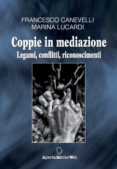 Coppie in mediazione. Legami, conflitti, riconoscimenti - Canevelli, Francesco; Lucardi, Marina