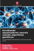 Escolhendo equalizadores neurais usando algoritmos genéticos Escolhendo equalizadores neurais usando algoritmos genéticos