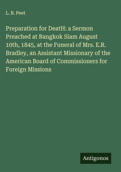 Cover Preparation for DeatH: a Sermon Preached at Bangkok Siam August 10th, 1845, at the Funeral of Mrs. E.R. Bradley, an Assistant Missionary of the American Board of Commissioners for Foreign Missions