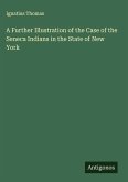 A Further Illustration of the Case of the Seneca Indians in the State of New York A Further Illustration of the Case of the Seneca Indians in the State of New York