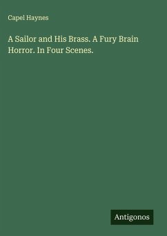 Cover A Sailor and His Brass. A Fury Brain Horror. In Four Scenes.