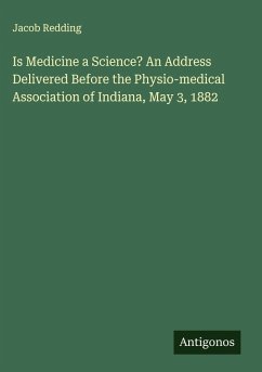 Cover Is Medicine a Science? An Address Delivered Before the Physio-medical Association of Indiana, May 3, 1882