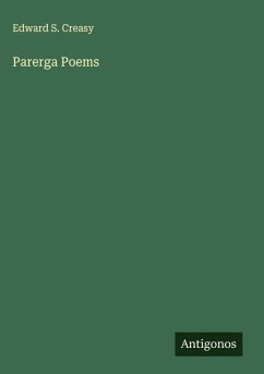 Parerga Poems - Creasy, Edward S.