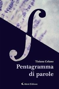 Pentagramma di parole - Celano, Tiziana Pentagramma di parole - Celano, Tiziana