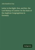Letter to the Right. Hon. and Rev. the Lord Bishop of London: On the State of the Anglican Congregations in Germany