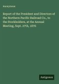 Report of the President and Directors of the Northern Pacific Railroad Co., to the Stockholders, at the Annual Meeting, Sept. 27th, 1876