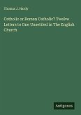 Catholic or Roman Catholic? Twelve Letters to One Unsettled in The English Church