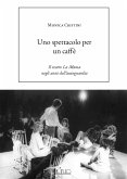 Uno spettacolo per un caffè. Il teatro La Mama negli anni dell'avanguardia Uno spettacolo per un caffè. Il teatro La Mama negli anni dell'avanguardia