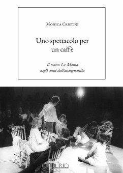 Uno spettacolo per un caffè. Il teatro La Mama negli anni dell'avanguardia Cover Uno spettacolo per un caffè. Il teatro La Mama negli anni dell'avanguardia