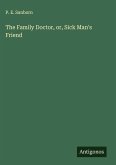The Family Doctor, or, Sick Man's Friend