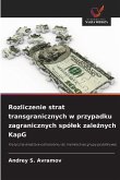 Rozliczenie strat transgranicznych w przypadku zagranicznych spó¿ek zale¿nych KapG
