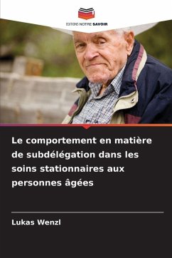 Le comportement en matière de subdélégation dans les soins stationnaires aux personnes âgées - Wenzl, Lukas