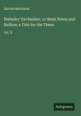 Berkeley the Banker, or Bank Notes and Bullion; a Tale for the Times