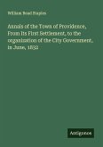 Annals of the Town of Providence, From Its First Settlement, to the organization of the City Government, in June, 1832