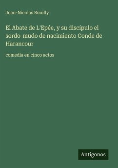 El Abate de L'Epée, y su discípulo el sordo-mudo de nacimiento Conde de Harancour - Bouilly, Jean-Nicolas