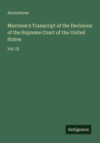 Morrison's Transcript of the Decisions of the Supreme Court of the United States
