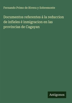 Cover Documentos referentes á la reduccion de infieles é inmigracion en las provincias de Cagayan