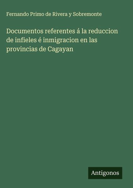 Documentos referentes á la reduccion de infieles é inmigracion en las provincias de Cagayan