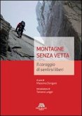 Montagne senza vetta. Il coraggio di sentirsi liberi Montagne senza vetta. Il coraggio di sentirsi liberi