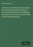 An Essay on the Means and Importance of Introducing the Natural Sciences into the Family Library, and Diffusing the Elements of Geometry into the Plan of the Popular Education