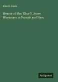 Memoir of Mrs. Eliza G. Jones: Missionary to Burmah and Siam Memoir of Mrs. Eliza G. Jones: Missionary to Burmah and Siam