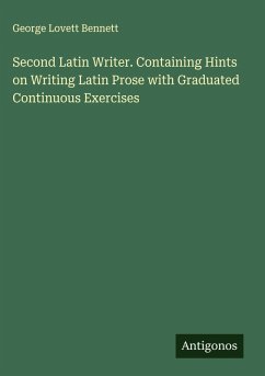 Cover Second Latin Writer. Containing Hints on Writing Latin Prose with Graduated Continuous Exercises