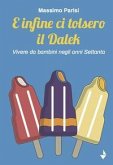 E infine ci tolsero il Dalek. Vivere da bambini negli anni Settanta E infine ci tolsero il Dalek. Vivere da bambini negli anni Settanta