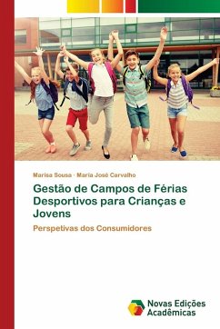Gestão de Campos de Férias Desportivos para Crianças e Jovens - Sousa, Marisa;Carvalho, Maria José