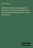 Outlines of Medical Jurisprudence: Intended to Promote the Studies of the Medical and Law Students who Attend his Lectures Outlines of Medical Jurisprudence: Intended to Promote the Studies of the Medical and Law Students who Attend his Lectures